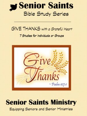 Bible Study Guide - Senior Saints Book 1: Give Thanks